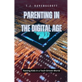 Parenting in the Digital Age: Raising Kids in a Tech-Driven World