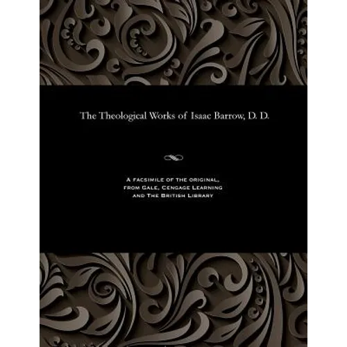 The Theological Works of Isaac Barrow, D. D.