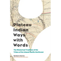 Plateau Indian Ways with Words: The Rhetorical Tradition of the Tribes of the Inland Pacific Northwest
