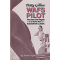 Betty Gillies WAFS Pilot: The Days and Flights of a World War II Squadron Leader