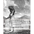 An Appeal in Favor of that Class of Americans Called Africans (1833). By: Lydia Maria Child: Illustrated