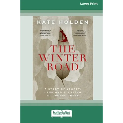 The Winter Road: A Story of Legacy, Land and a Killing at Croppa Creek [16pt Large Print Edition]