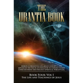 The Urantia Book: Book Four, Vol I: The Life and Teachings of Jesus: New Edition, single column formatting, larger and easier to read fonts, cream pap