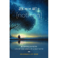 Zen and the Art of [nothing]: Metaphysics in Poetry: A System to See business, life, and reality better