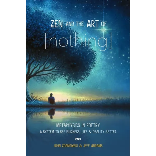 Zen and the Art of [nothing]: Metaphysics in Poetry: A System to See business, life, and reality better