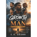 The Growth of a Man: A Collection of Life Stories