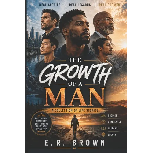 The Growth of a Man: A Collection of Life Stories