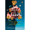 Singing in the Dark: A Global Anthology of Poetry Under Lockdown