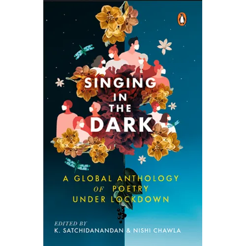 Singing in the Dark: A Global Anthology of Poetry Under Lockdown