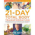 The Primal Blueprint 21-Day Total Body Transformation: A Step-By-Step Practical Guide to Losing Body Fat and Living Primally