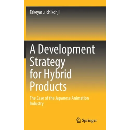 A Development Strategy for Hybrid Products: The Case of the Japanese Animation Industry