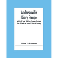 Andersonville Diary Escape, And List Of Dead, With Name, Company, Regiment, Date Of Death And Number Of Grave In Cemetery