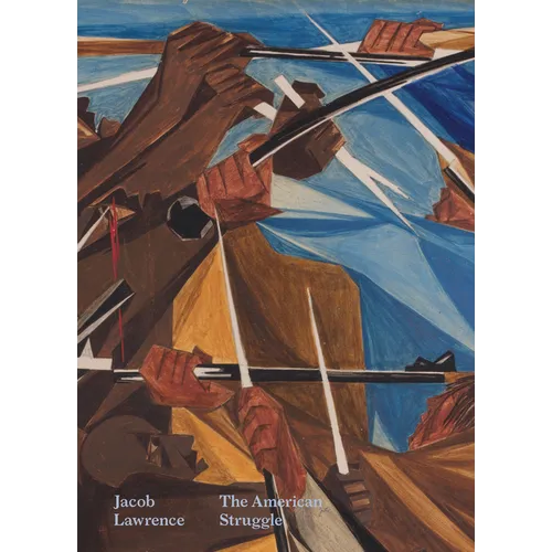 Jacob Lawrence: The American Struggle