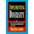 Implementing Diversity: Best Practices for Making Diversity Work in Your Organization