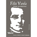 Félix Varela, Frases de Sabiduría. Ideario.