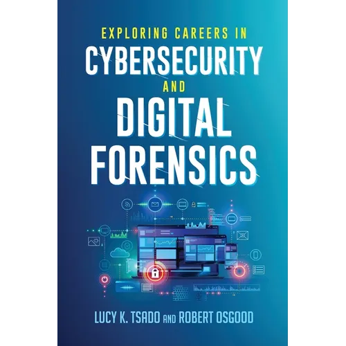 Exploring Careers in Cybersecurity and Digital Forensics