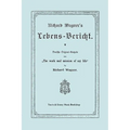 Richard Wagner's Lebens-Bericht. Deutsche Original-Ausgabe Von the Work and Mission of My Life by Richard Wagner. Facsimile of 1884 Edition, in German