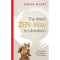 The direct ZEN-Way to Liberation: A profound wisdom that transforms and liberates
