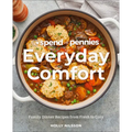 Spend with Pennies Everyday Comfort: Family Dinner Recipes from Fresh to Cozy: A Cookbook