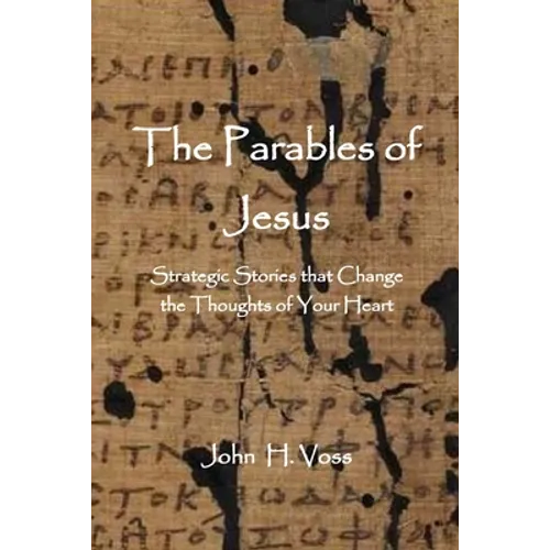 The Parables of Jesus: Strategic Stories that Change the Thoughts of Your Heart