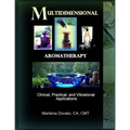 Multidimensional Aromatherapy: Clinical, Practical, and Vibrational Applications