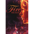 Fire Heart: A Coming of Age Novel about Risking Your Heart and Embracing the Fire of Love