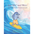 Say "NO!" and TELL!: Daxton's Health Education Approach to Personal Safety for Kids Learning at Home, School and Youth Organizations