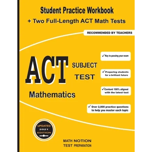 ACT Subject Test Mathematics: Student Practice Workbook + Two Full-Length ACT Math Tests