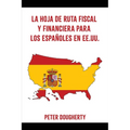 La Hoja de Ruta Fiscal Y Financiera Para Los Españoles En Ee.Uu.