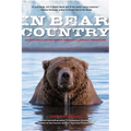 In Bear Country: Adventures among North America's Largest Predators
