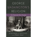 George Washington's Religion: The Faith of the First President