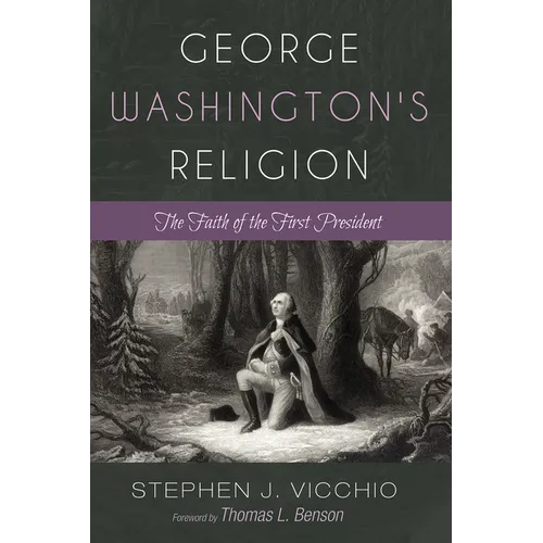 George Washington's Religion: The Faith of the First President