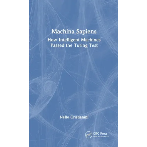 Machina Sapiens: How Intelligent Machines Passed the Turing Test
