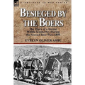 Besieged by the Boers: the Diary of a Doctor Within Kimberley During the Second Boer War, 1899