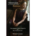 Thriver: My Story To Tell: What Domestic Violence Taught Me and How I Learned To Live