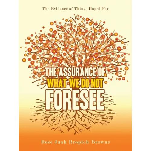 The Assurance of What We Do Not Foresee: The Evidence of Things Hoped For