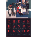 These Hands I Know: African-American Writers on Family