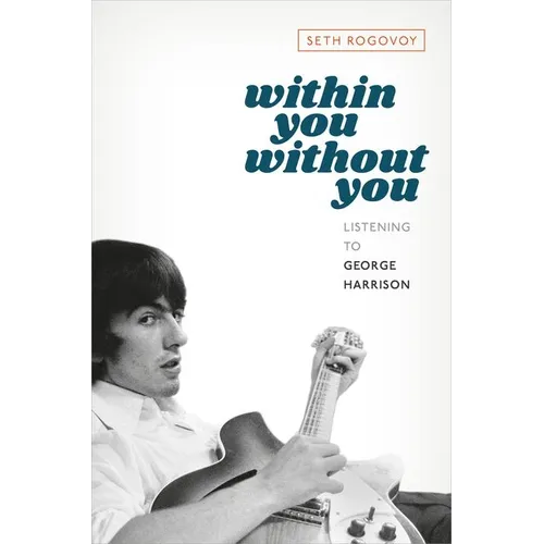 Within You Without You: Listening to George Harrison