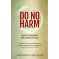 Do No Harm: Mindful Engagement for a World in Crisis