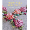 Ribbonwork Embroidery: Techniques and Projects