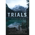 T.R.I.A.L.S.: Un Viaje De La Ansiedad A La Paz