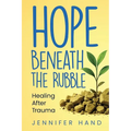 Hope Beneath the Rubble: Healing After Trauma