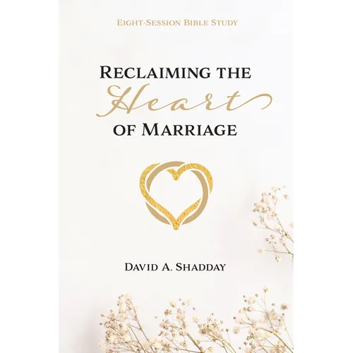 Reclaiming the Heart of Marriage