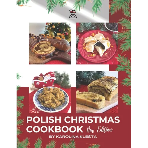 Polish Christmas Cookbook new edition: Everything you need to make your Christmas truly Polish!