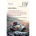 Dynamique de la connaissance dans les artefacts Information-Communication: Cadres théoriques, perspectives épistémologiques et processus d'Intelligenc