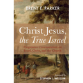 Christ Jesus, the True Israel