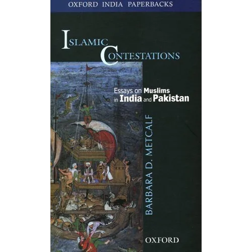 Islamic Contestations: Essays on Muslims in India and Pakistan