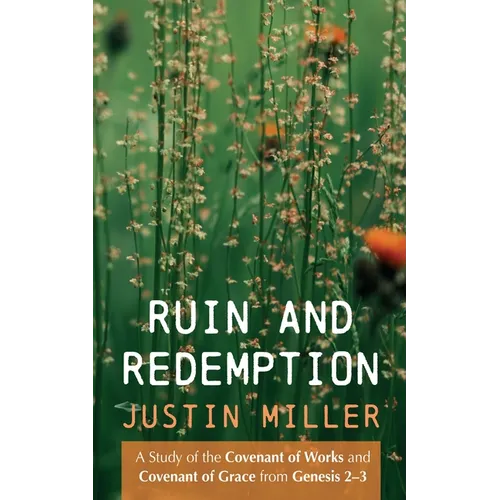 Ruin and Redemption: A Study of the Covenant of Works and Covenant of Grace from Genesis 2-3