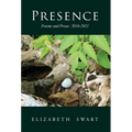 Presence, Poems and Prose: 2016-2021