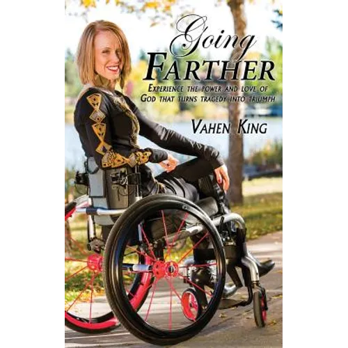 Going Farther: Experience The Power and Love of God That Turns Tragedy into Triumph
